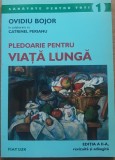 Ovidiu Bojor - Pledoarie pentru viata lunga