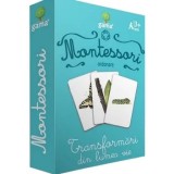 Montessori. Ordonare. Transformari din lumea vie/***