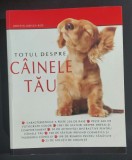 Totul despre cainele tau - Kristin Mehus-Roe