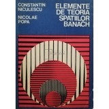 Constantin Niculescu - Elemente de teoria spatiilor Banach (Editia: 1981)