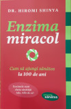 Enzima miracol. Cum sa ajungi sanatos la 100 de ani, Hiromi Shinya