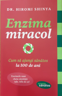 Enzima miracol. Cum sa ajungi sanatos la 100 de ani foto