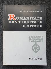 ROMANITATE CONTINUITATE UNITATE - Antonie Plamadeala foto