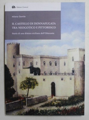 IL CASTELLO DI DONNAFUGATA TRA NEOGOTICO E PITTORESCO di MILENA GENTILE , 2017 foto