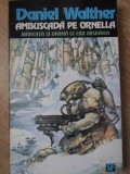 Ambuscada pe Ornella - Daniel Walther, Nemira, SF, 1994, Romana, Paperback