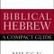 Biblical Hebrew: A Compact Guide: Second Edition