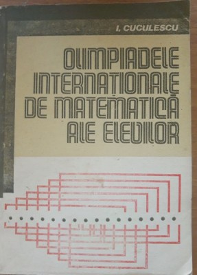 Olimpiadele internationale de matematica ale elevilor - I. Cuculescu foto
