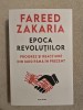 Epoca revolutiilor - Progres si reactiune din 1600 pana in prezent ~ Fareed Zakaria, Polirom