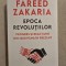 Epoca revolutiilor - Progres si reactiune din 1600 pana in prezent ~ Fareed Zakaria