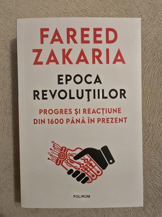 Epoca revolutiilor - Progres si reactiune din 1600 pana in prezent ~ Fareed Zakaria