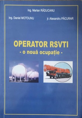OPERATOR RSVTI. O NOUA OCUPATIE-MARIAN RADUCANU, DANIEL MOTOUNU, ALEXANDRU PACURAR-243207 foto