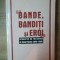 BANDE, BANDITI SI EROI. GRUPURI DE REZISTENTA SI SECURITATEA (1948-1968). DOCUMENTE 2003