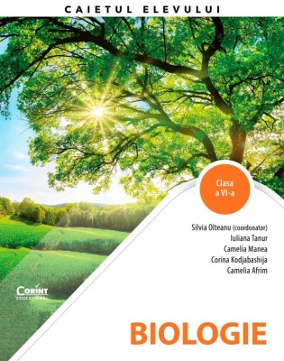Biologie. Caietul Elevului Pentru Clasa A Vi-A, Silvia Olteanu (Coordonator), Iuliana Tanur, Camelia Manea, Corina Kodjabashija, Camelia Afrim - Editu foto