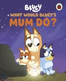 Bluey: What Would Bluey&#039;s Mum Do?, SAS Gardners EU