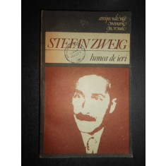 Stefan Zweig - Lumea de ieri. Amintirile unui european
