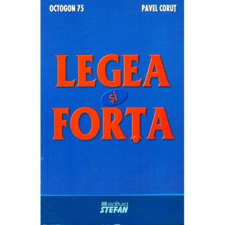 Legea si forta (Octogon 75) - Pavel Corut Legea si forta (Octogon 75) - Pavel Corut