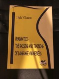 Pragmatics - the raising and training of language awareness / Titela Vilceanu