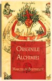 Originile Alchimiei, Marcellin Berthelot, 2011, Editura Herald