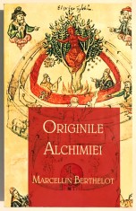 Originile Alchimiei, Marcellin Berthelot, 2011, Editura Herald, Alchimia, Alchimie