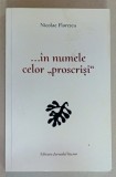 ...IN NUMELE CELOR &#039; PROSCRISI &#039; de NICOLAE FLORESCU , 2021