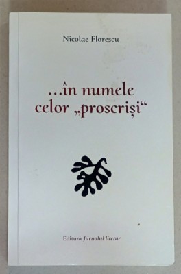 ...IN NUMELE CELOR &amp;#039; PROSCRISI &amp;#039; de NICOLAE FLORESCU , 2021 foto