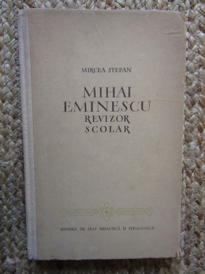 Mircea Stefan - Mihai Eminescu revizor scolar (1956, editie cartonata) foto