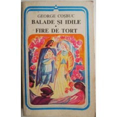 Balade si idile. Fire de tort &ndash; George Cosbuc