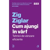 Cum Ajungi In Varf. Tehnici De Vanzare Eficiente, Zig Ziglar - Editura Curtea Veche