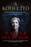 A k&oacute;dfejtő - Jennifer Doudna, a g&eacute;nszerkeszt&eacute;s, a Covid-19 &eacute;s az emberi faj j&ouml;vője - Walter Isaacson