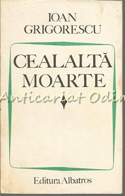 Cealalta Moarte - Ioan Grigorescu foto