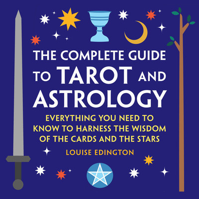 The Complete Guide to Tarot and Astrology: Everything You Need to Know to Harness the Wisdom of the Cards and the Stars foto