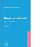 Drept constitutional. Caiet de seminar. Editia a 2-a - Andrei-Razvan Lupu