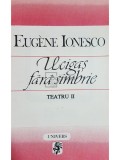 Eugene Ionesco - Ucigas fara simbrie, teatru II (Editia: 1995)