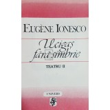 Eugene Ionesco - Ucigas fara simbrie, teatru II (Editia: 1995)
