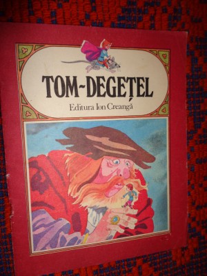 Tom-Degetel ( text prescurtat, ilustratii: Francisc Kalab , eritura Ion Creanga ) / PREDARE PERSONALA BUCURESTI foto