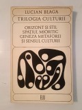 Lucian Blaga - Trilogia culturii: Orizont și stil. Spațiul mioritic. Geneza metaforei și sensul culturii