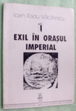 IOAN RADU VACARESCU-EXIL IN ORASUL IMPERIAL(VERSURI debut&#039;92/dedicatie-autograf)