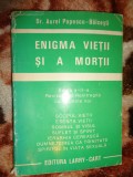 Enigma vietii si a mortii - Aurel Popescu Balcesti ( 294 pagini )