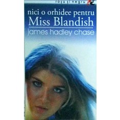 James Hadley Chase - Nici o orhidee pentru Miss Blandish