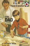 How it Works - The Dad | Jason Hazeley, Joel Morris