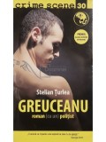 Stelian Turlea - Greuceanu - Roman (cu un) politist (Editia: 2010)