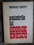 AMINTIRILE LUI GEORGE ENESCU-BERNARD GAVOTY