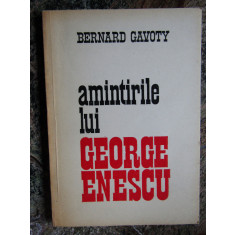 AMINTIRILE LUI GEORGE ENESCU-BERNARD GAVOTY
