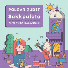 Sakkpalota - Futi Futó kalandjai - Játékos fejlesztés lépésről lépésre - Polgár Judit