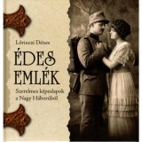&Eacute;des eml&eacute;k - Szerelmes k&eacute;peslapok a Nagy H&aacute;bor&uacute;b&oacute;l - Lőrinczi D&eacute;nes