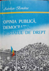 OPINIA PUBLICA, DEMOCRATIA SI STATUL DE DREPT-AURELIAN BONDREA foto