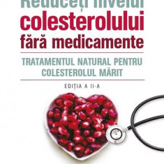 Reduceți nivelul colesterolului fără medicamente - Paperback brosat - Roger Mason - All