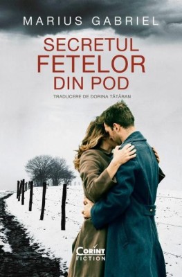 Secretul fetelor din pod &amp;ndash; Marius Gabriel foto