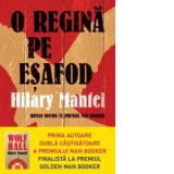 O regina pe esafod - Hilary Mantel