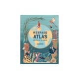 The Mermaid Atlas: Merfolk of the World